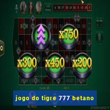 jogo do tigre 777 betano